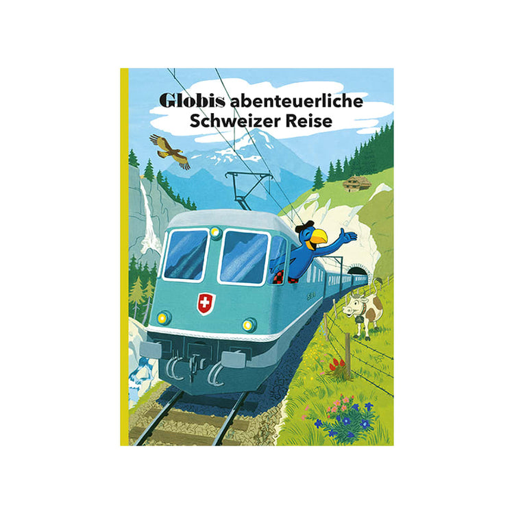 Globis abenteuerliche Schweizer Reise, gebunden